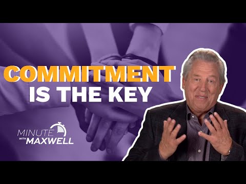 Minute With Maxwell: COMMITMENT - John Maxwell Team