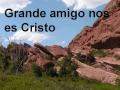 Grande Amigo Nos Es Cristo