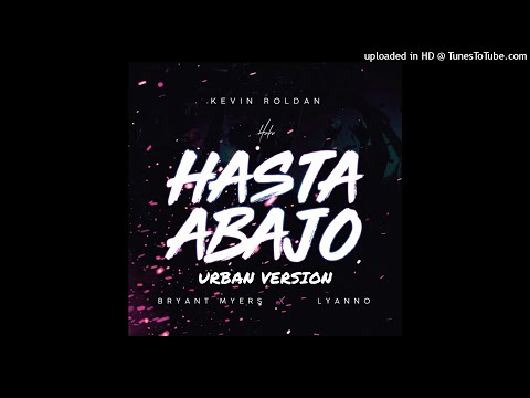 Kevin Roldan Ft. Bryant Myers & Lyanno - Hasta Abajo (Urban Version)