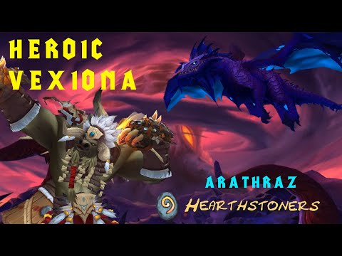 Vexiona Heroic - Arathraz Hearthstoners