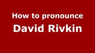 How to pronounce David Rivkin