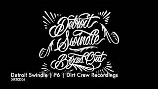 Detroit Swindle | F6 | Dirt Crew Recordings