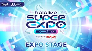 【#hololivefesEXPO26 DAY1 】hololive SUPER EXPO 2026 EXPO STAGE