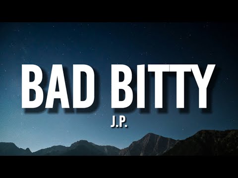 J.p. - Bad Bitty (Lyrics) "You ever told a bitch I got Gs