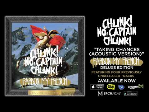 Chunk! No, Captain Chunk! - Taking Chances (Acoustic Version) (Album Stream)