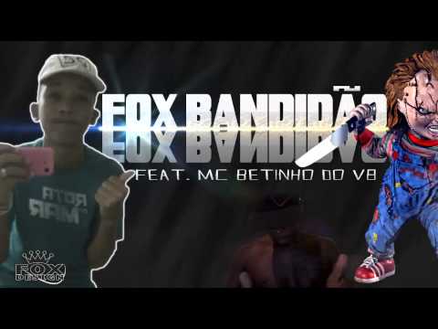 Mc Fox do V8 - Bonde Dos Loucos ♪ - ( Feat. Mc Betinho do V8 )