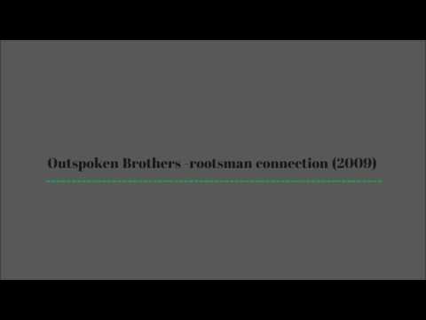 Outspoken Brothers-rootsman connection (2009)aka somehowArt