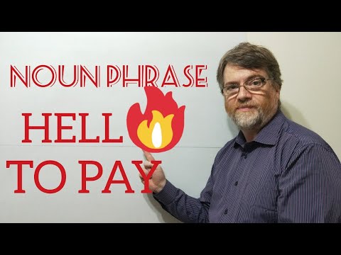 English Tutor Nick P Noun Phrase (192) Hell to Pay