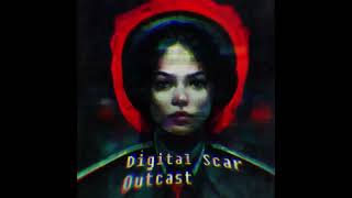 Digital Scar - Outcast