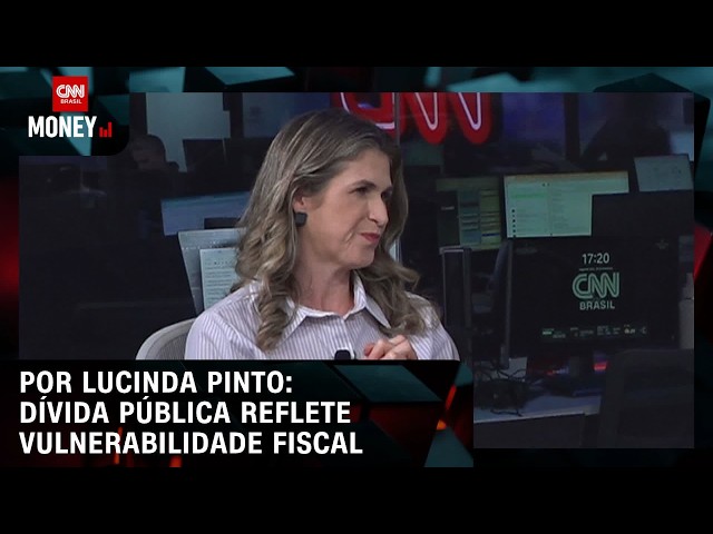 Por Lucinda Pinto: Dívida pública reflete vulnerabilidade fiscal | FECHAMENTO DE MERCADO