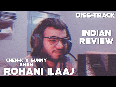 INDIAN HONEST REACTION ON ROHAANI ILAAJ BY CHEN-K x SUNNY KHAN DURRANI | DISS | URDU RAP | TCRH