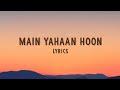 Main Yahaan Hoon Lyrics Digbijoy Acharjee Veer Zaara Shahrukh Khan