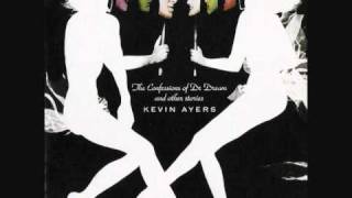 Kevin Ayers - The Confessions of Dr. Dream (Part IV)
