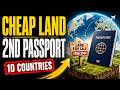 10 Cheapest Countries to Buy Land and Get Citizenship NOW