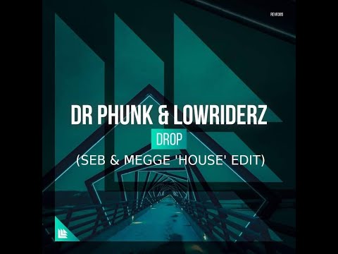 Dr. Phunk & Lowriderz - Drop (Seb & Megge 'House' Edit)