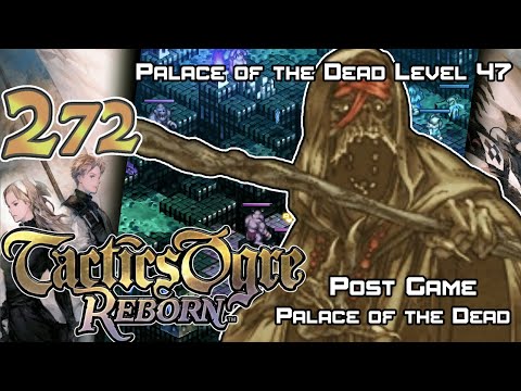 Tactics Ogre: Reborn - Walkthrough - Ep. 272: Palace of the Dead 47 [PG-46] [POTD-46]