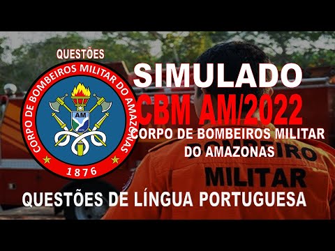 SIMULADO CBM AM/ 2022- CORPO DE BOMBEIROS MILITAR DO AMAZONAS - QUESTÕES DE LÍNGUA PORTUGUESA