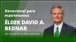 Devocional para matrimonios con Élder David A. Bednar