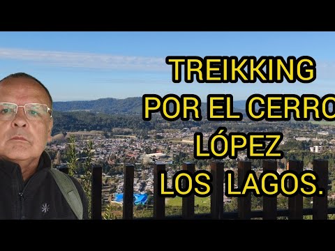 TREIKKING por el cerro López, en la comuna de Los Lagos, región de Los Ríos.