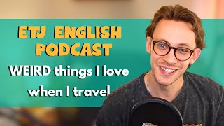 English Pronunciation Listening Practice | Strange Things I Love When I Travel