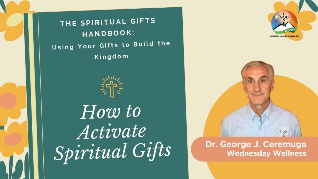 How to Activate Spiritual Gifts - DrGeorgeJ Holistic Health and Healing