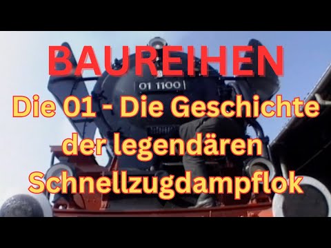 Die „01“ - Die Geschichte der legendären deutschen Schnellzug-Dampflokomotive - 🥇 Sieger der Umfrage