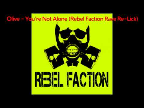 Olive - You're Not Alone (Rebel Faction Rave Re-Lick)