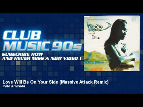 Indo Aminata - Love Will Be On Your Side - Massive Attack Remix - ClubMusic90s