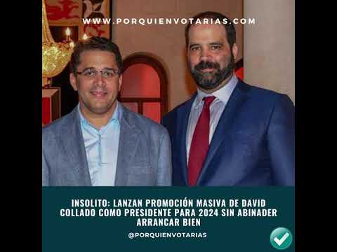 Lanzan promoción masiva de David Collado como presidente para 2024 sin Abinader arrancar bien
