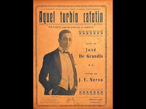 AQUEL TURBIO CAFETÍN - TANGO - J. E. NERVO & JOSÉ DE GRANDIS - 1928