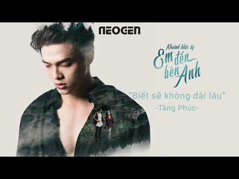 Biết sẽ không dài lâu (Khoảnh khắc ấy em đến bên anh OST) - Tăng Phúc