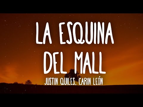 Justin Quiles, Carin Leon - La Esquina del Mall (Letra/Lyrics)