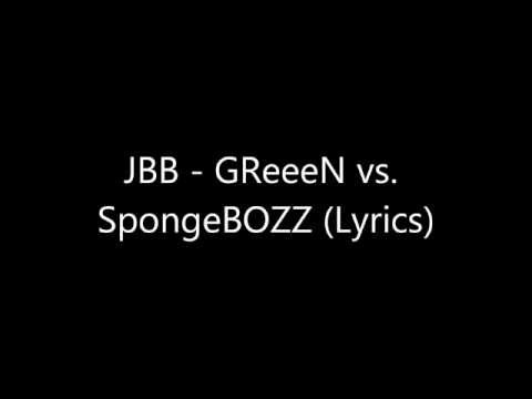 JBB - GReeeN vs. SpongeBOZZ (Lyrics)