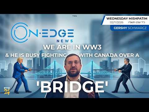 We're In WW3 & He Is Busy Fighting With Canada Over A 'Bridge'| On Edge | Gershy Schwarcz