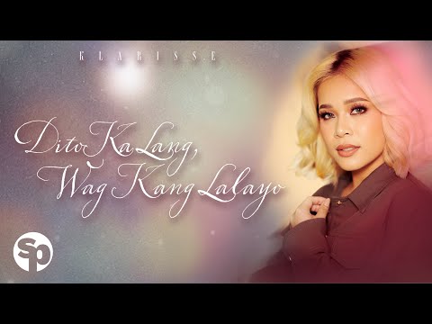 Klarisse - 'Dito Ka Lang, Wag Kang Lalayo' Official Lyric Video
