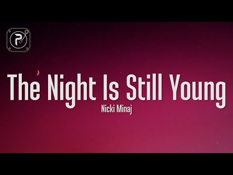 Nicki Minaj - The Night Is Still Young (Lyrics)