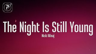 Download lagu Nicki Minaj - The Night Is Still Young (Lyrics) mp3