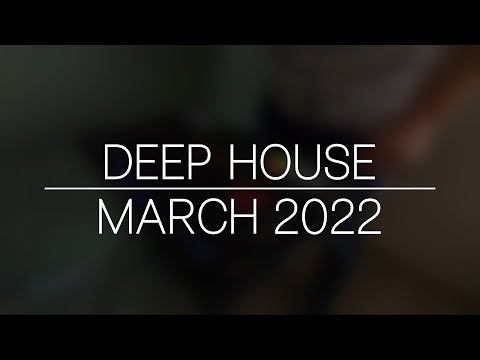 Deep House 2022 Deep House March 2022 Tech House 2022 Vocal Deep House 2022 DJ Set Ibiza Summer Mix