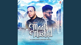 Maafi Mushkil (Original Mix)