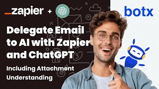 Delegate Gmail (or other) to AI with ChatGPT, Zapier, and BotX. Including attachment understanding