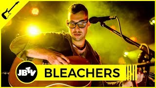 Bleachers - I Wanna Get Better | Live at JBTV