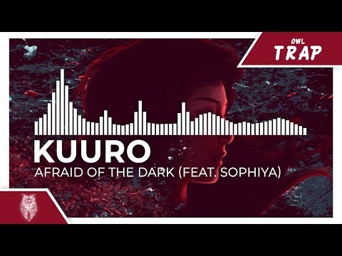 KUURO - Afraid of the Dark (feat. Sophiya)