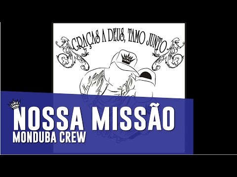 Monduba Crew - 11 - Nossa Missão (GRAÇAS A DEUS, TAMO JUNTO)