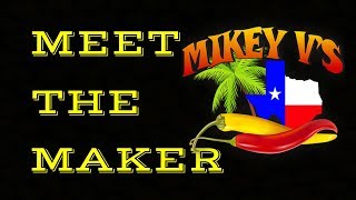 Meet the maker - Mikey V's