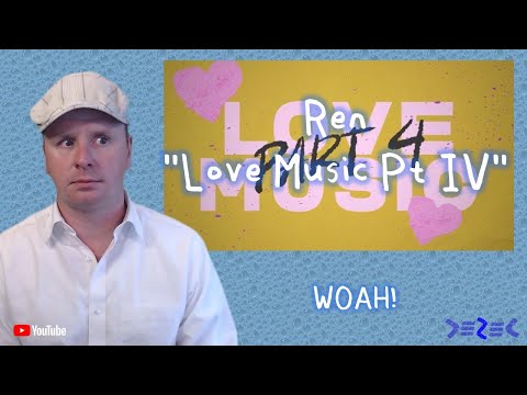That Was Different! First Time Hearing "Love Music Part 4" by Ren