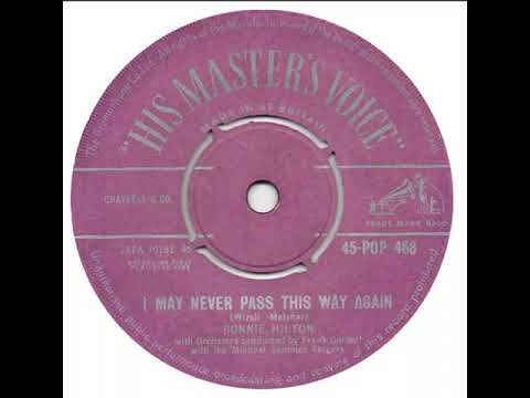 UK New Entry 1958 (64) Ronnie Hilton - I May Never Pass This Way Again