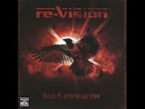 Re-Vision - Chapter IV: ...All For The Sake Of Love (2009) (Full Album)