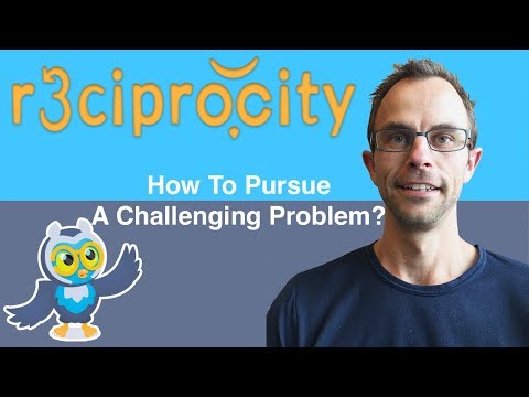 How To Pursue A Challenging Problem, And Why You Should Always Pursue Challenging Problems