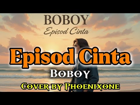 Boboy | Episod Cinta | Lagu Slow Rock Cinta Paling Berkesan | Cover by Phoenixone