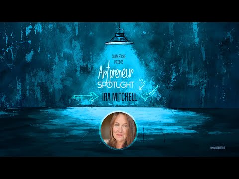 Artpreneur Spotlight #3: Sarah Ritchie talks with Ira Mitchell